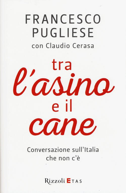 Tra L'asino E Il Cane. Conversazione Sull'italia Che Non C'e … | Immagine principale