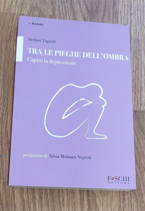 Tra Le Pieghe Dell'ombra. Capire La Depressione