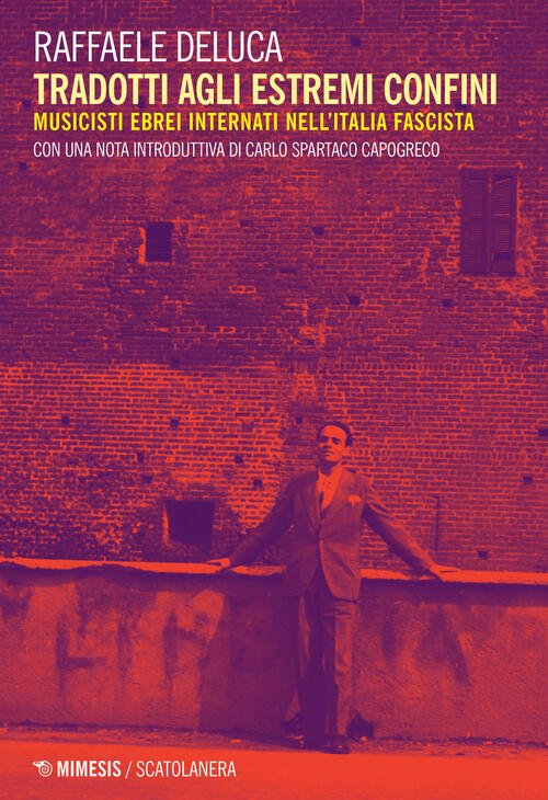 Tradotti Agli Estremi Confini. Musicisti Ebrei Internati Nell'italia Fascista