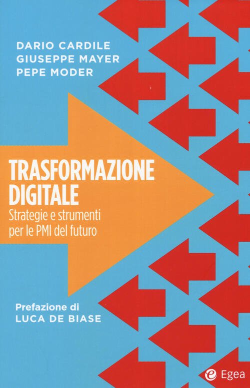 Trasformazione Digitale. Strategie E Strumenti Per Le Pmi Del Futuro