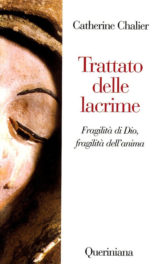 Trattato Delle Lacrime. Fragilita Di Dio, Fragilita Dell'anima