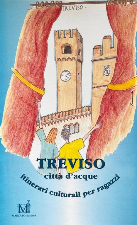 Treviso. Città D'acque. Itinerari Culturali Per Ragazzi Maria Assunta Simionat