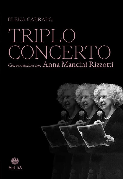 Triplo Concerto. Conversazioni Con Anna Mancini Rizzotti