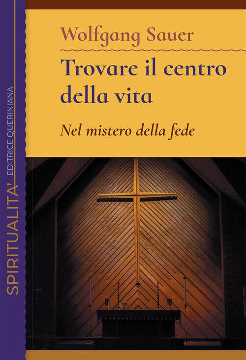 Trovare Il Centro Della Vita. Nel Mistero Della Fede