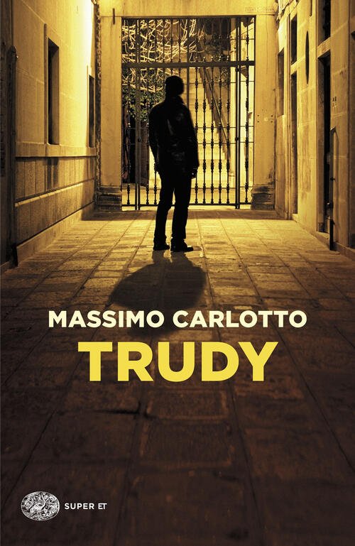 Trudy Massimo Carlotto Einaudi 2025