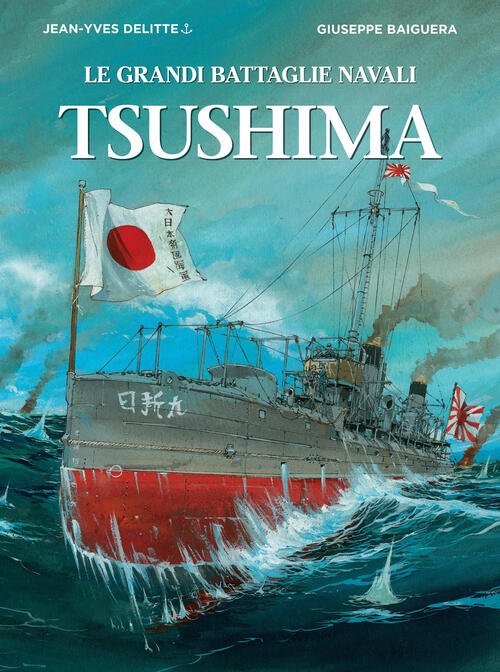 Tsushima. Le Grandi Battaglie Navali Jean-Yves Delitte White Star 2018