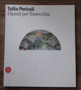 Tullio Pericoli. Dipinti Per Torrecchia F. D'amico, C. Strinati Skira …