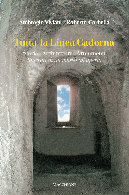 Tutta La Linea Cadorna. Storia Architettura Armamenti. Itinerari Di Un …