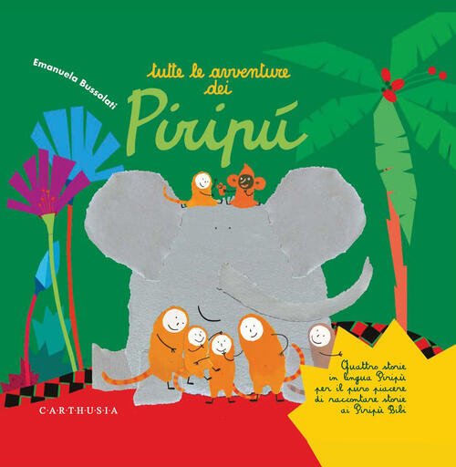 Tutte Le Avventure Dei Piripu Emanuela Bussolati Carthusia 2025