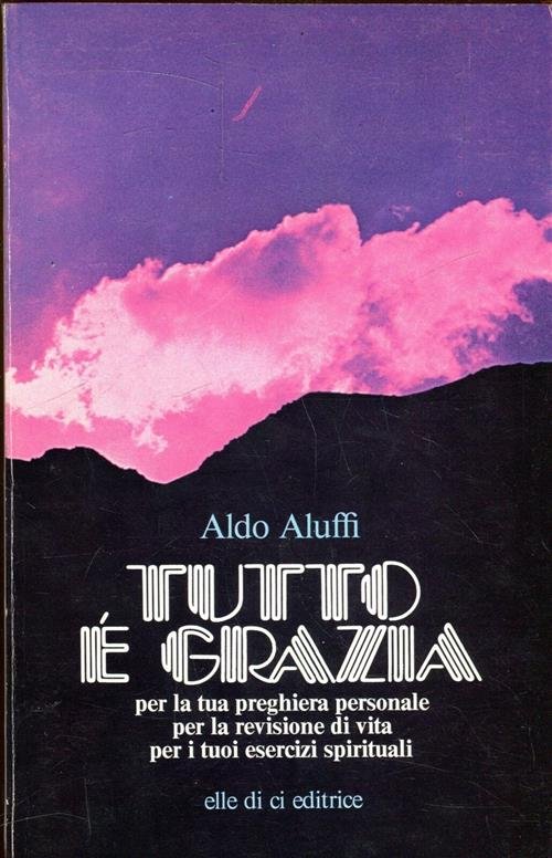 Tutto È Grazia. Per La Tua Preghiera Personale Per La …