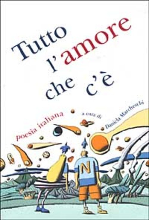 Tutto L'amore Che C'e. Poesia Italiana