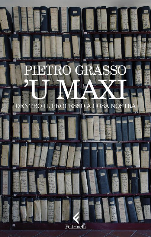 'U Maxi. Dentro Il Processo A Cosa Nostra Pietro Grasso …