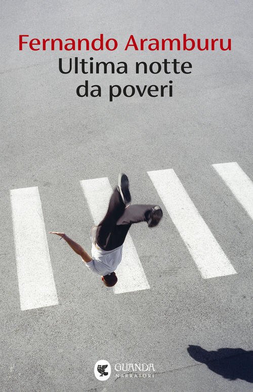 Ultima Notte Da Poveri Fernando Aramburu Guanda 2025