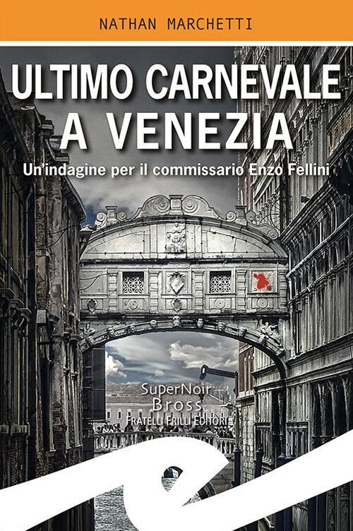 Ultimo Carnevale A Venezia. Un'indagine Per Il Commissario Enzo Fellini