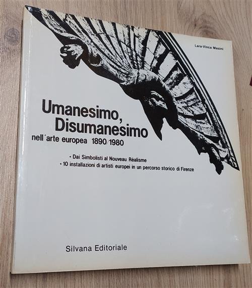 Umanesimo Disumanesimo Nell'arte Europea 1890-1980 Lara Vinca Masini Silvana 1