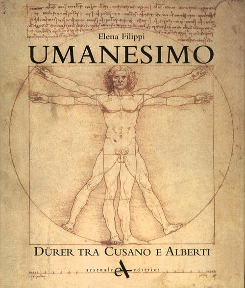 Umanesimo. Durer Tra Cusano E Alberti Elena Filippi Arsenale 2011