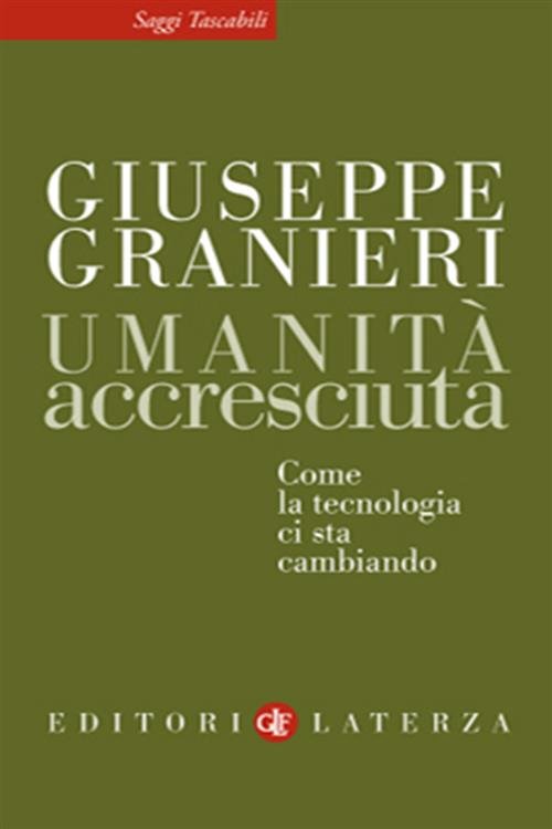 Umanita Accresciuta. Come La Tecnologia Ci Sta Cambiando Giuseppe Granieri …