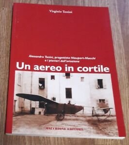 Un Aereo In Cortile. Alessandro Tonini Progettista Della Nieuport Macchi …