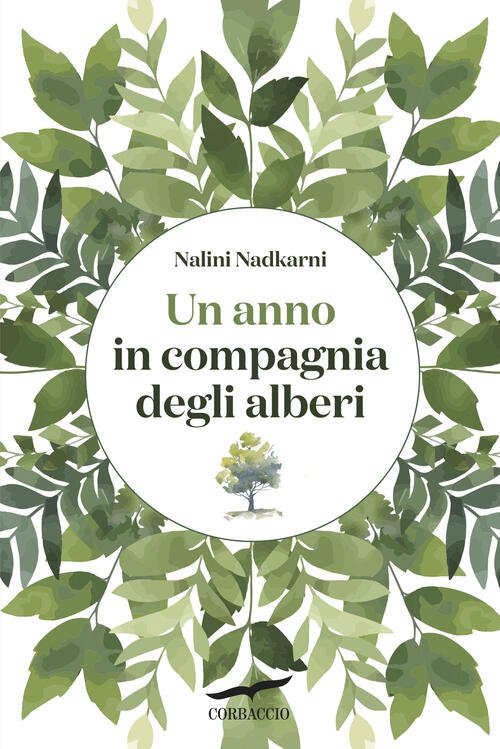 Un Anno In Compagnia Degli Alberi Nalini M. Nadkarni Corbaccio …