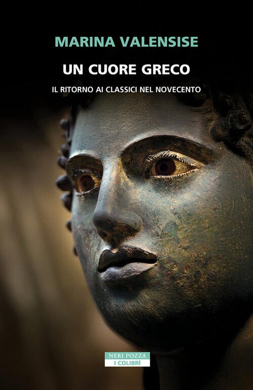 Un Cuore Greco. Un Ritorno Ai Classici Nel Novecento Marina …