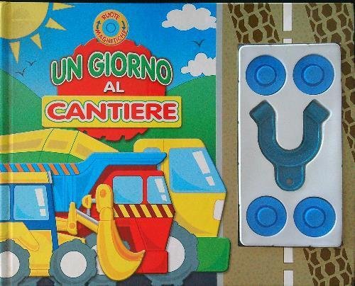 Un Giorno Al Cantiere. Ruote Magnetiche Trudi Webb Emme Edizioni …