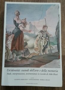 Un'identità: Custodi Dell'arte E Della Memoria. Studi, Interpretazioni, Testimonianze In …