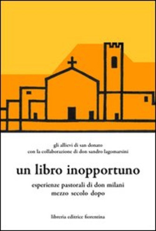 Un Libro Inopportuno. Esperienze Pastoriali Di Don Milani Mezzo Secolo …