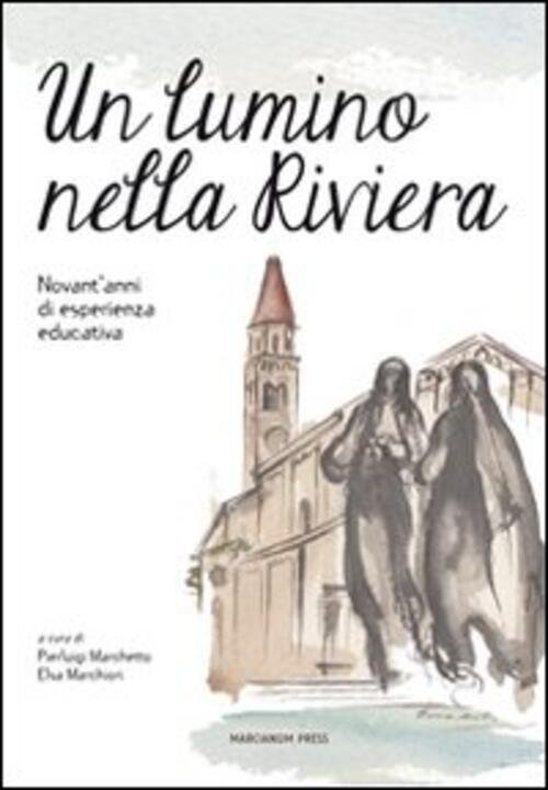 Un Lumino Nella Riviera. Novant'anni Di Esperienza Educativa