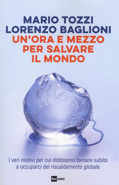 Un' Ora E Mezzo Per Salvare Il Mondo. I Veri …