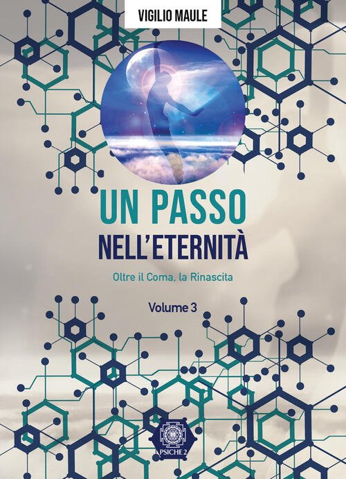 Un Passo Nell'eternita. Vol. 3: Oltre Il Coma, La Rinascita …