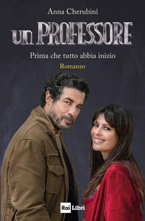 Un Professore. Prima Che Tutto Abbia Inizio Anna Cherubini Rai …