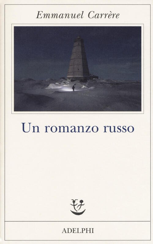 Un Romanzo Russo Emmanuel Carrere Adelphi 2018