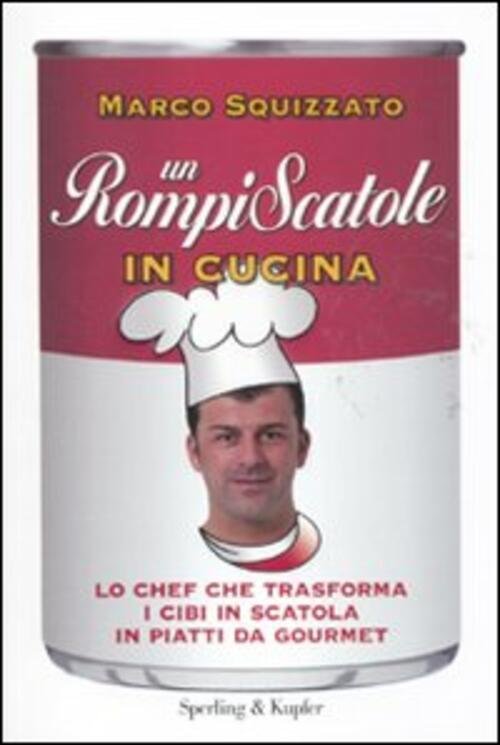 Un Rompiscatole In Cucina. Lo Chef Che Trasforma I Cibi …