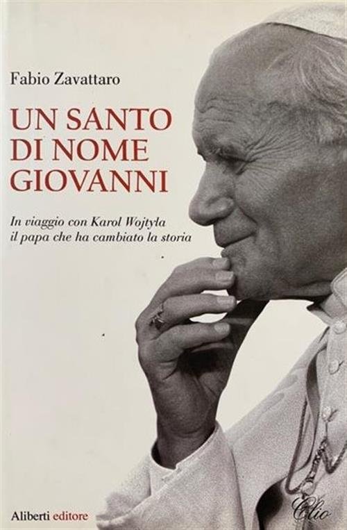 Un Santo Di Nome Giovanni. In Viaggio Con Karol Wojtyla …