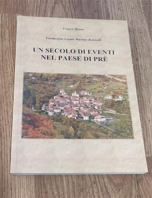 Un Secolo Di Eventi Nel Paese Di PrË Franco Maino …