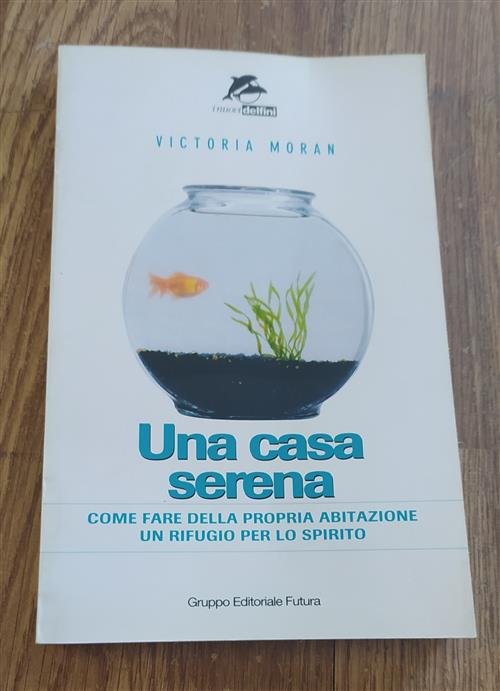 Una Casa Serena. Come Fare Della Propria Abitazione Un Rifugio …