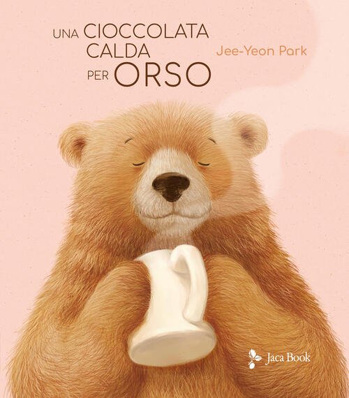 Una Cioccolata Calda Per Orso Jee-Yeon Park Jaca Book 2024