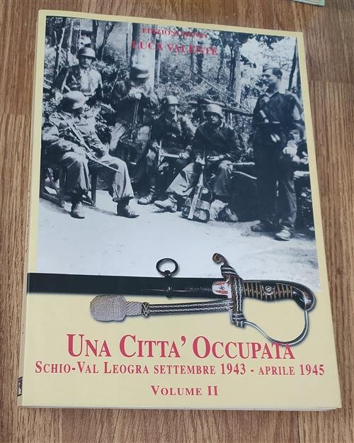 Una Citt‡ Occupata. Schio Val Leogra Settembre 1943 Aprile 1945 …