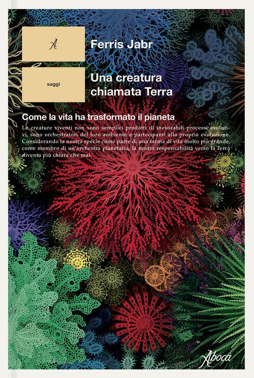 Una Creatura Chiamata Terra. Come La Vita Ha Trasformato Il …