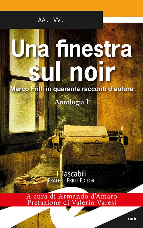 Una Finestra Sul Noir. Marco Frilli In Quaranta Racconti D'autore. …