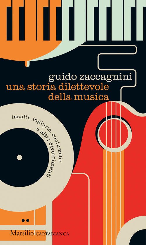 Una Storia Dilettevole Della Musica. Insulti, Ingiurie, Contumelie E Altri …