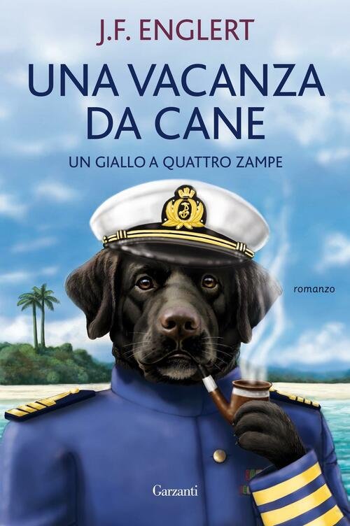 Una Vacanza Da Cane. Un Giallo A Quattro Zampe