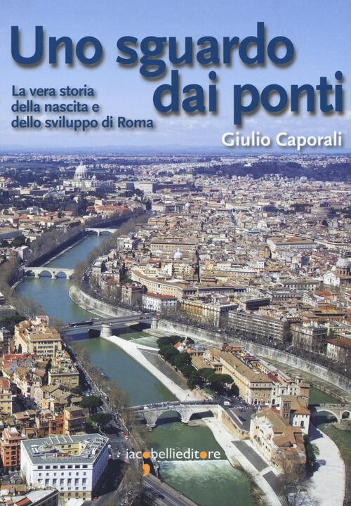 Uno Sguardo Dai Ponti. La Vera Storia Della Nascita E …
