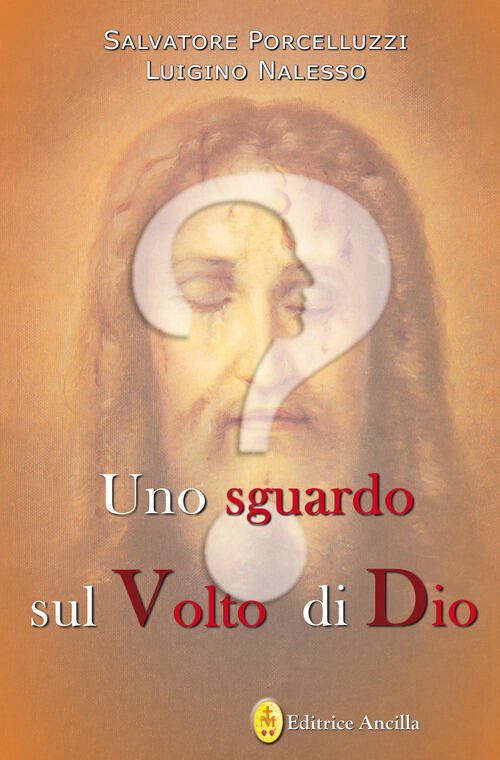 Uno Sguardo Sul Volto Di Dio Salvatore Porcelluzzi Editrice Ancilla …