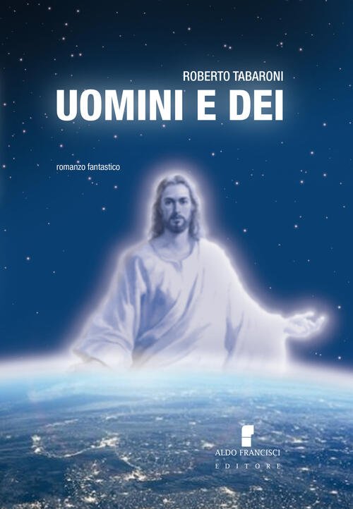 Uomini E Dei Roberto Tabaroni Francisci 2021