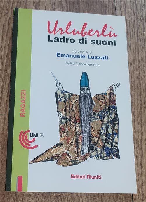 Urluberl˘ Ladro Di Suoni. Un Libro Tiziana Ferrando, Emanuele Luzzati …