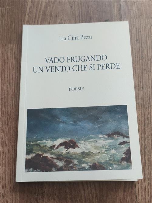 Vado Frugando Un Vento Che Si Perde. Poesie Lia Cin‡ …