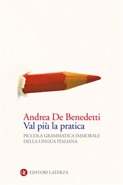 Val Piu La Pratica. Piccola Grammatica Immorale Della Lingua Italiana | Immagine principale