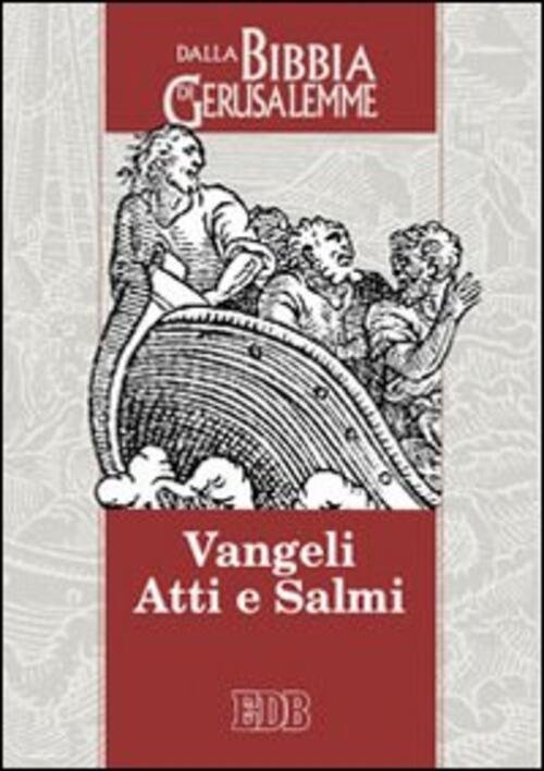 Vangeli, Atti E Salmi. Dalla Bibbia Di Gerusalemme Edb 2009