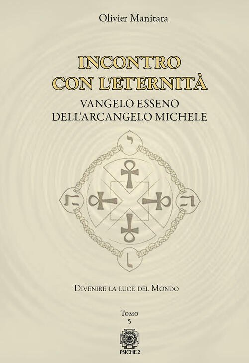 Vangelo Esseno Dell'arcangelo Michele. Vol. 5: Incontro Con L'eternita.